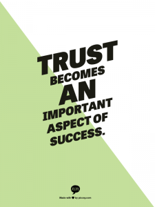 Trust becomes an important aspect of success.