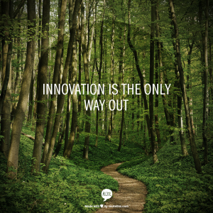 Innovation is the only way out.