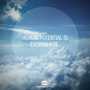 Human potential is everywhere.