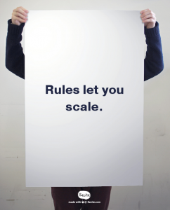 Rules let you scale.