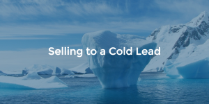 Selling to a Cold Lead